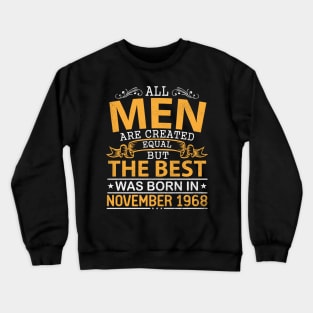 All Men Are Created Equal But The Best Was Born In November 1968 Happy Birthday To Me Papa Dad Son Crewneck Sweatshirt